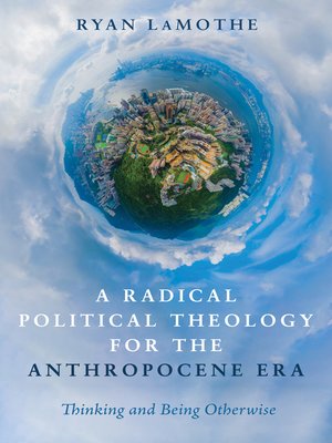 cover image of A Radical Political Theology for the Anthropocene Era